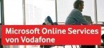 Vodafone bringt Microsoft Online Services Vodafone bringt Microsoft Online Services