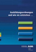BIBB: Ausbildungsordnungen und wie sie entstehen BIBB: Ausbildungsordnungen und wie sie entstehen