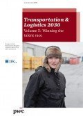 Transportation & Logistics 2030, Nr. 5: Winning the talent race Transportation & Logistics 2030, Nr. 5: Winning the talent race