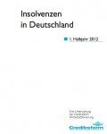 Creditreform: Insolvenzen in Deutschland, 1. Halbjahr 2012 Creditreform: Insolvenzen in Deutschland, 1. Halbjahr 2012