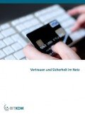 BITKOM-Studie: Vertrauen und Sicherheit im Netz Studie: Vertrauen und Sicherheit im Netz, © BITKOM