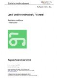Statistikdaten Feldfrüchte 9/2012 Fachserie 3 Reihe 3.2.1: Land- und Forstwirtschaft, Fischerei Wachstum und Ernte – Feldfrüchte. 9/2012, © Statistisches Bundesamt
