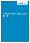 Jahresbericht Breitband 2012, © Wirtschaftsministerium Erfurt