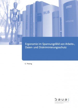 Ergonomie im Spannungsfeld von Arbeits-, Daten- und Diskriminierungsschutz, © BAuA