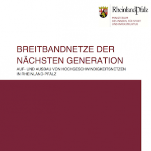 Breitbandnetze der nächsten Generation. Auf- und Ausbau von Hochgeschwindigkeitsnetzen in Rheinland-Pfalz, © Staatskanzlei Rheinland-Pfalz