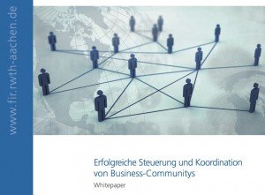 Erfolgreiche Steuerung und Koordination von Business Communitys, © FIR