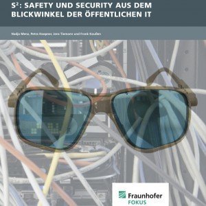 Safety und Security aus dem Blickwinkel der öffentlichen IT, © ÖFIT/Fraunhofer FOKUS